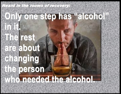 Heard in the rooms of recovery: Only one step has "alcohol" in it. The rest are about changing the person who needed the alcohol. #Step1 #12Steps #Recovery